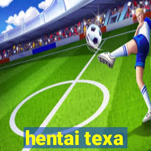 hentai texa